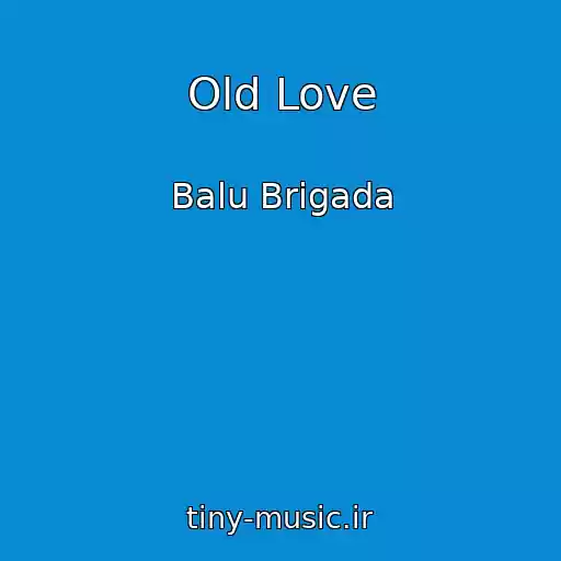 کاور آهنگ Old Love از Balu Brigada