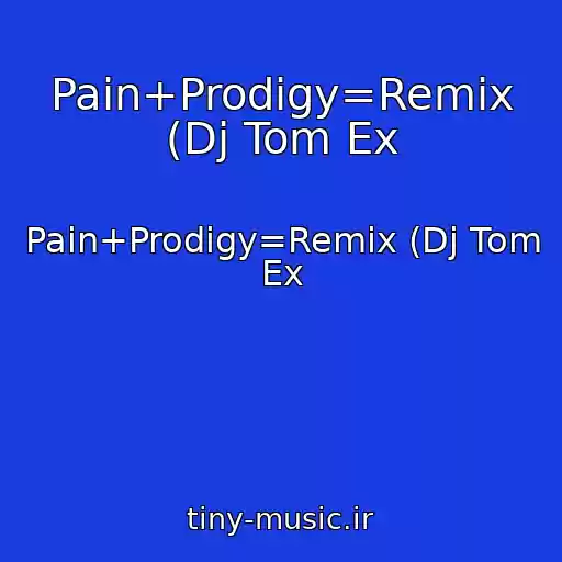 کاور آهنگ Pain+Prodigy=Remix (Dj Tom Ex از Pain+Prodigy=Remix (Dj Tom Ex