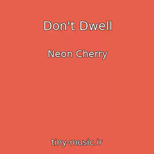 کاور آهنگ Don't Dwell از Neon Cherry