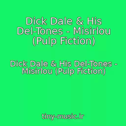 کاور آهنگ Dick Dale & His Del-Tones - Misirlou (Pulp Fiction) از Dick Dale & His Del-Tones - Misirlou (Pulp Fiction)