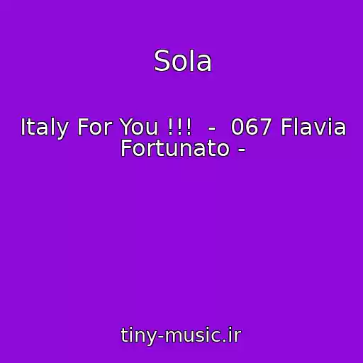 کاور آهنگ Sola از Italy For You !!!  -  067 Flavia Fortunato -