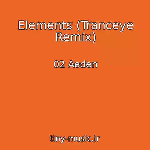 کاور آهنگ Elements (Tranceye Remix) از 02 Aeden