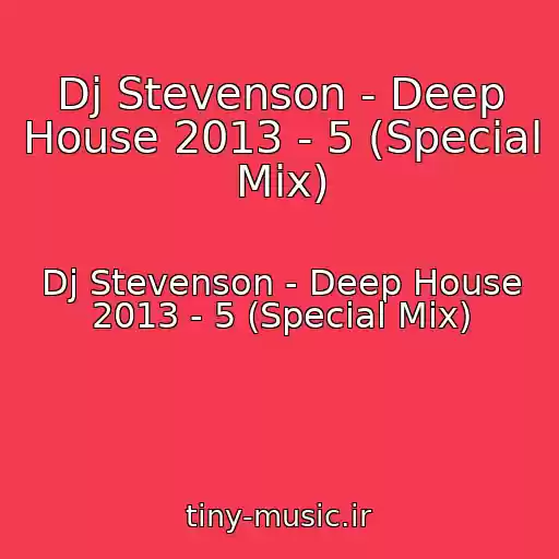 کاور آهنگ Dj Stevenson - Deep House 2013 - 5 (Special Mix) از Dj Stevenson - Deep House 2013 - 5 (Special Mix)