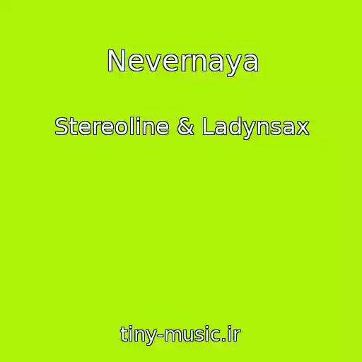 کاور آهنگ Nevernaya از Stereoline & Ladynsax