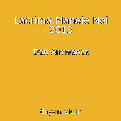 کاور آهنگ Lacrima Manele Noi 2013 از Dan Armeanca