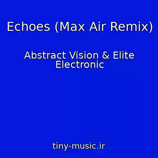کاور آهنگ Echoes (Max Air Remix) از Abstract Vision & Elite Electronic