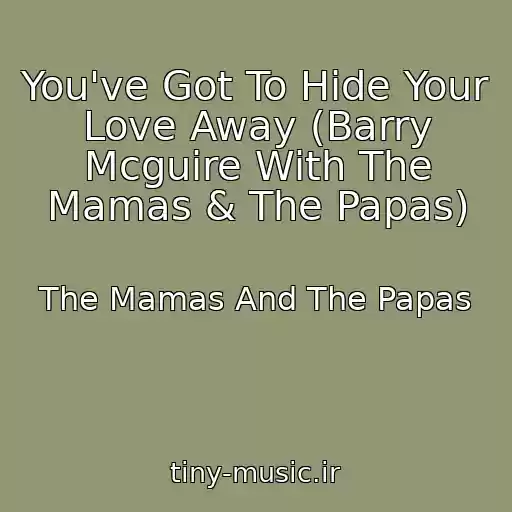 کاور آهنگ You've Got To Hide Your Love Away (Barry Mcguire With The Mamas & The Papas) از The Mamas And The Papas