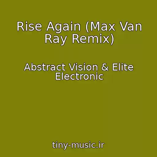کاور آهنگ Rise Again (Max Van Ray Remix) از Abstract Vision & Elite Electronic