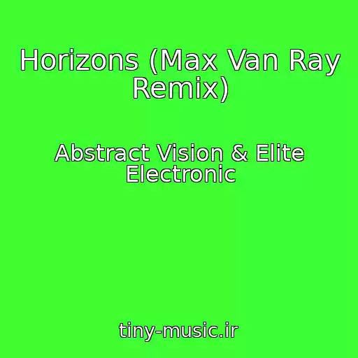 کاور آهنگ Horizons (Max Van Ray Remix) از Abstract Vision & Elite Electronic