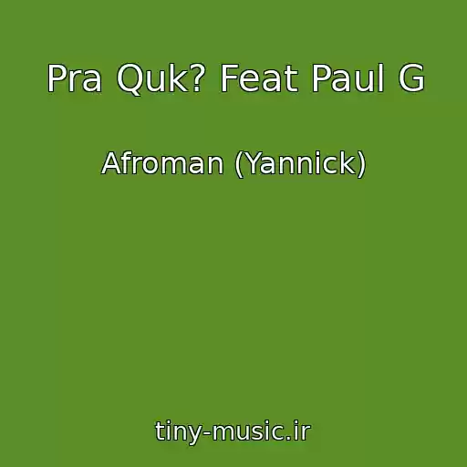 کاور آهنگ Pra Quk? Feat Paul G از Afroman (Yannick)