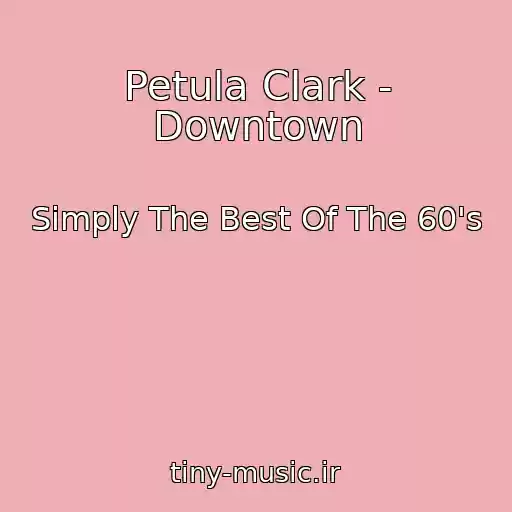 کاور آهنگ Petula Clark - Downtown از Simply The Best Of The 60's