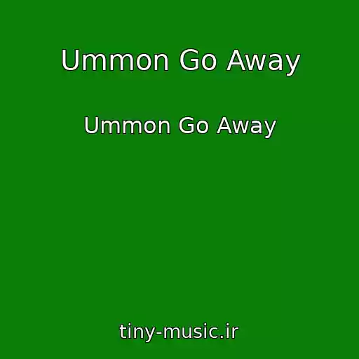 کاور آهنگ Ummon Go Away از Ummon Go Away
