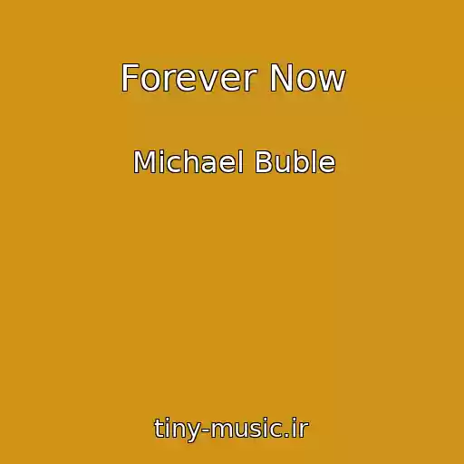 کاور آهنگ Forever Now از Michael Buble