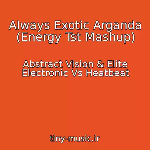کاور آهنگ Always Exotic Arganda (Energy Tst Mashup) از Abstract Vision & Elite Electronic Vs Heatbeat