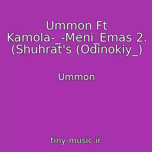 کاور آهنگ Ummon Ft Kamola-_-Meni_Emas 2. (Shuhrat's (Odinokiy_) از Ummon