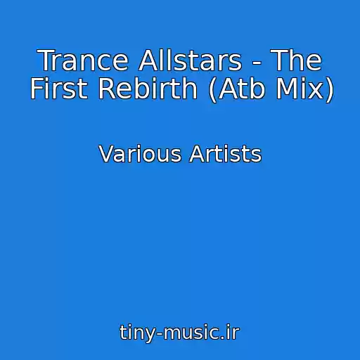 کاور آهنگ Trance Allstars - The First Rebirth (Atb Mix) از Various Artists
