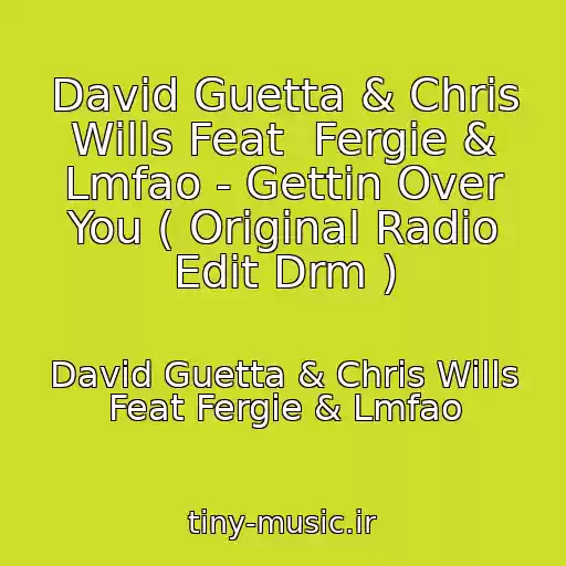 کاور آهنگ David Guetta & Chris Wills Feat  Fergie & Lmfao - Gettin Over You ( Original Radio Edit Drm ) از David Guetta & Chris Wills Feat Fergie & Lmfao