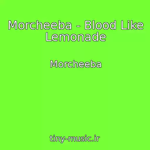 کاور آهنگ Morcheeba - Blood Like Lemonade از Morcheeba