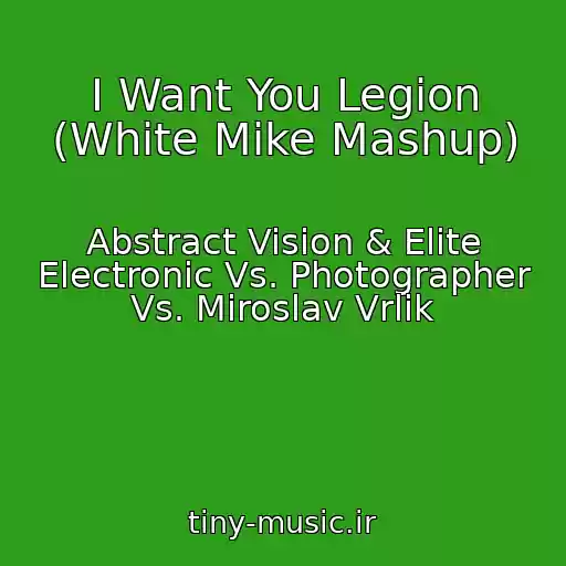 کاور آهنگ I Want You Legion (White Mike Mashup) از Abstract Vision & Elite Electronic Vs. Photographer Vs. Miroslav Vrlik