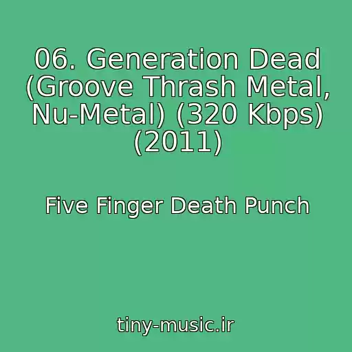 کاور آهنگ 06. Generation Dead (Groove Thrash Metal, Nu-Metal) (320 Kbps) (2011) از Five Finger Death Punch
