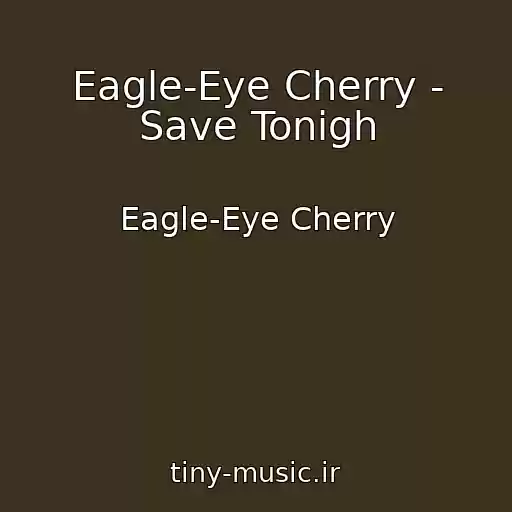 کاور آهنگ Eagle-Eye Cherry - Save Tonigh از Eagle-Eye Cherry