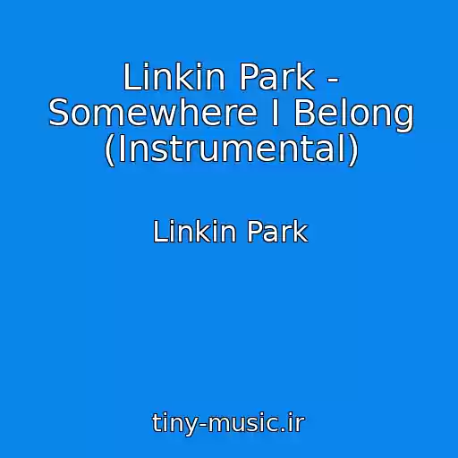 کاور آهنگ Linkin Park - Somewhere I Belong (Instrumental) از Linkin Park