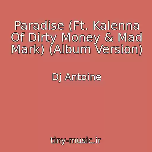 کاور آهنگ Paradise (Ft. Kalenna Of Dirty Money & Mad Mark) (Album Version) از Dj Antoine