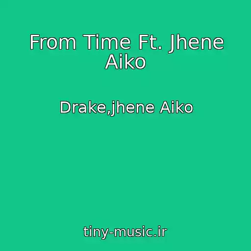 کاور آهنگ From Time Ft. Jhene Aiko از Drake,jhene Aiko