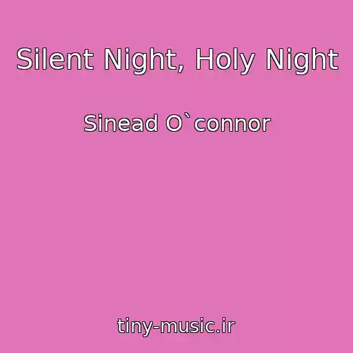 کاور آهنگ Silent Night, Holy Night از Sinead O`connor