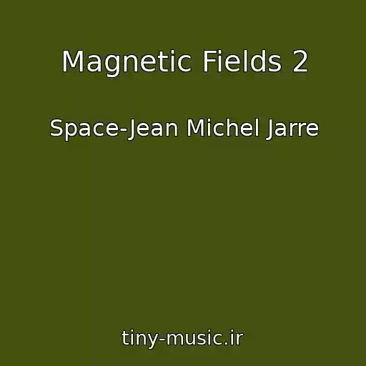 کاور آهنگ Magnetic Fields 2 از Space-Jean Michel Jarre