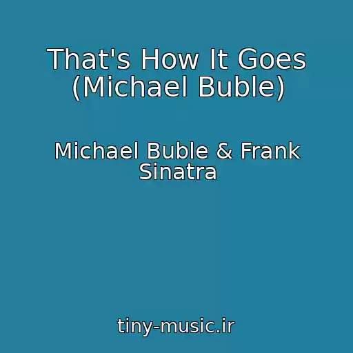 کاور آهنگ That's How It Goes (Michael Buble) از Michael Buble & Frank Sinatra