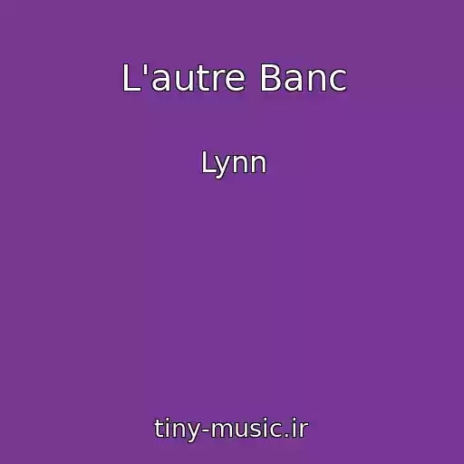 کاور آهنگ L'autre Banc از Lynn