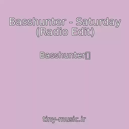 کاور آهنگ Basshunter - Saturday (Radio Edit) از Basshunter搀
