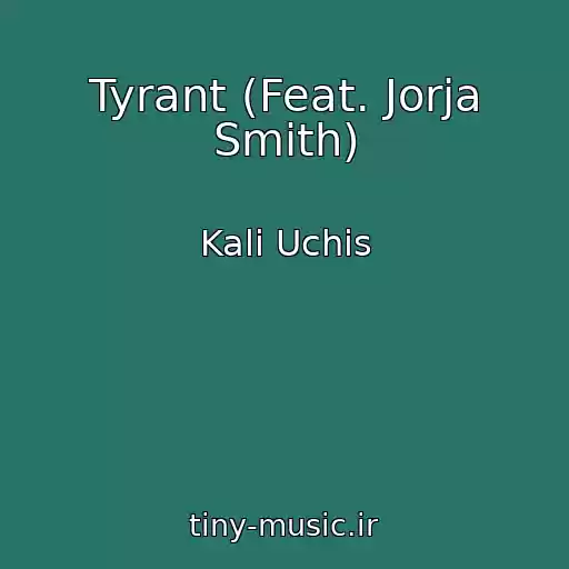 کاور آهنگ Tyrant (Feat. Jorja Smith) از Kali Uchis
