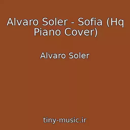 کاور آهنگ Alvaro Soler - Sofia (Hq Piano Cover) از Alvaro Soler