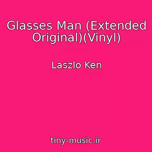 کاور آهنگ Glasses Man (Extended Original)(Vinyl) از Laszlo Ken