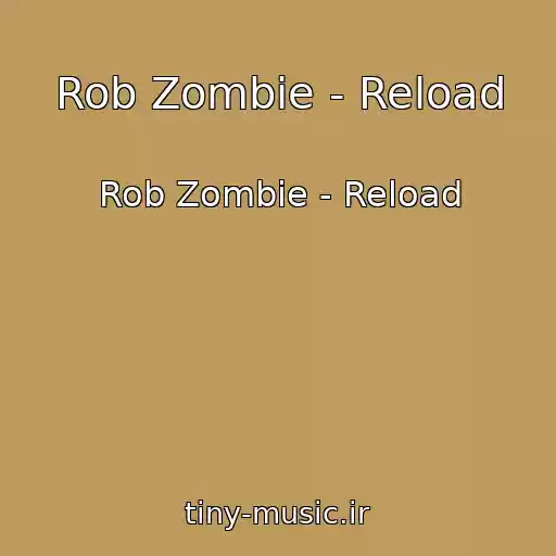 کاور آهنگ Rob Zombie - Reload از Rob Zombie - Reload