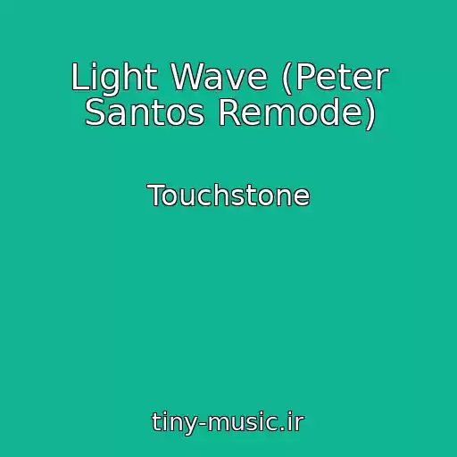 کاور آهنگ Light Wave (Peter Santos Remode) از Touchstone