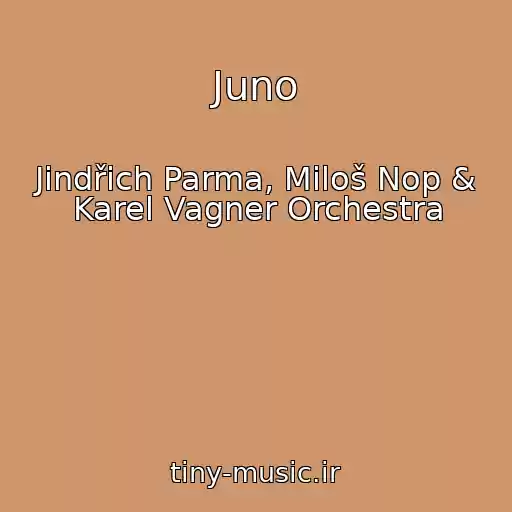 کاور آهنگ Juno از Jindřich Parma, Miloš Nop & Karel Vagner Orchestra
