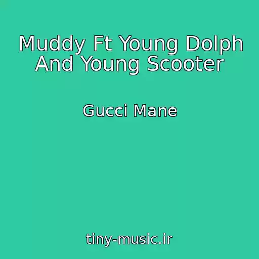 کاور آهنگ Muddy Ft Young Dolph And Young Scooter از Gucci Mane