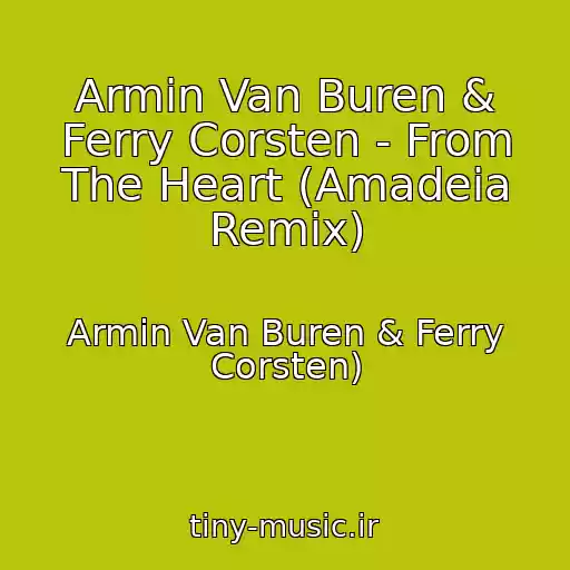 کاور آهنگ Armin Van Buren & Ferry Corsten - From The Heart (Amadeia Remix) از Armin Van Buren & Ferry Corsten)