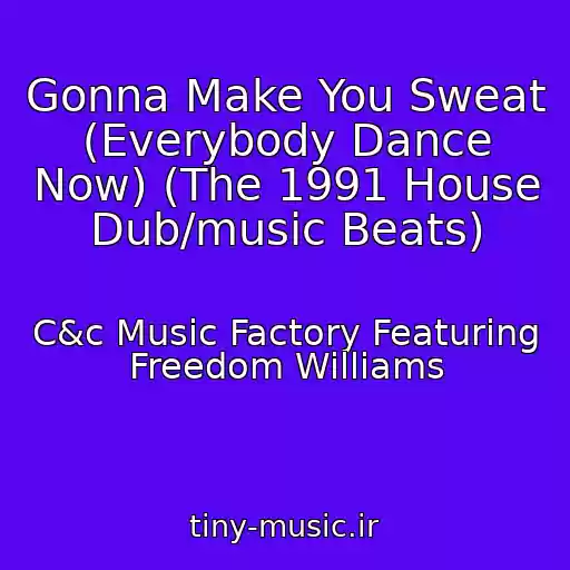 کاور آهنگ Gonna Make You Sweat (Everybody Dance Now) (The 1991 House Dub/music Beats) از C&c Music Factory Featuring Freedom Williams