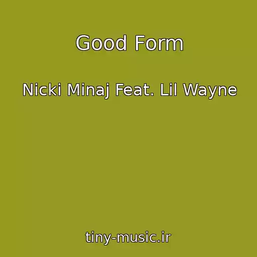 کاور آهنگ Good Form از Nicki Minaj Feat. Lil Wayne