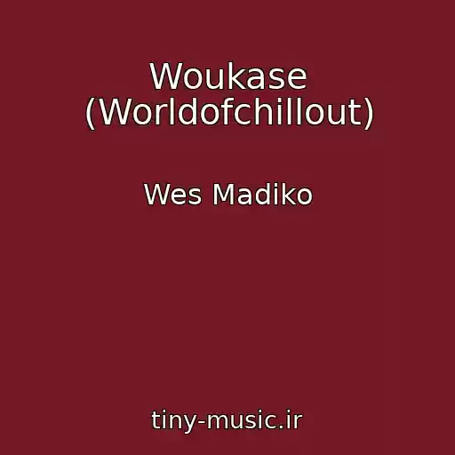 کاور آهنگ Woukase (Worldofchillout) از Wes Madiko