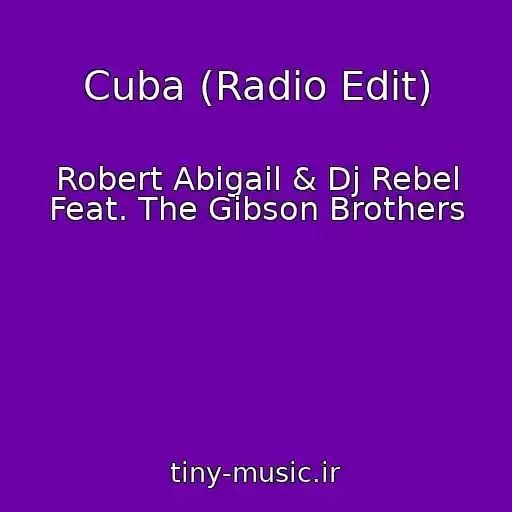 کاور آهنگ Cuba (Radio Edit) از Robert Abigail & Dj Rebel Feat. The Gibson Brothers