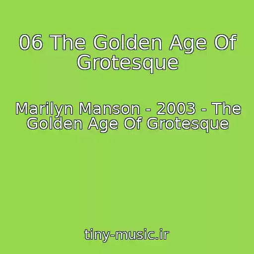 کاور آهنگ 06 The Golden Age Of Grotesque از Marilyn Manson - 2003 - The Golden Age Of Grotesque