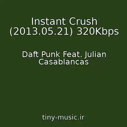 کاور آهنگ Instant Crush (2013.05.21) 320Kbps از Daft Punk Feat. Julian Casablancas