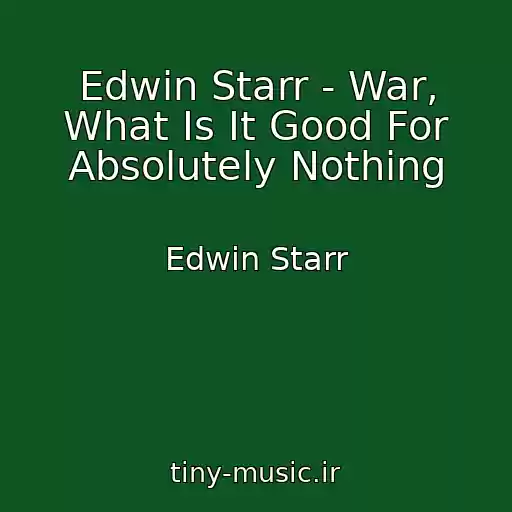 کاور آهنگ Edwin Starr - War, What Is It Good For Absolutely Nothing از Edwin Starr
