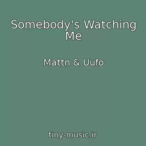 کاور آهنگ Somebody's Watching Me از Mattn & Uufo