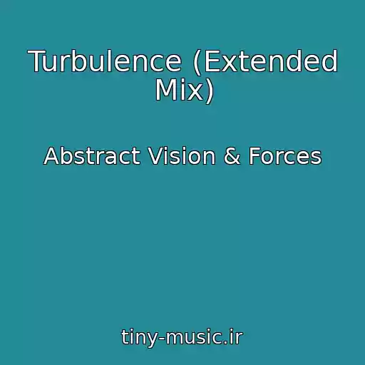 کاور آهنگ Turbulence (Extended Mix) از Abstract Vision & Forces